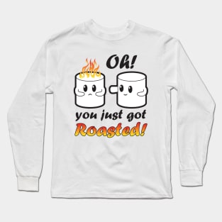 You got Roasted Long Sleeve T-Shirt